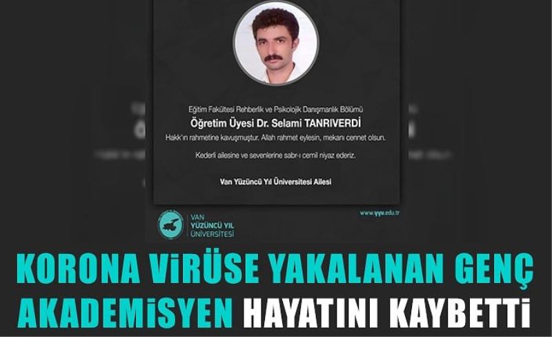 Korona virüse yakalanan genç akademisyen hayatını kaybetti